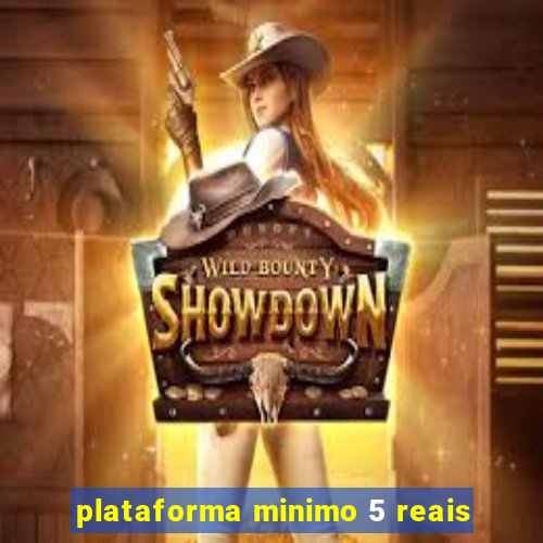 plataforma minimo 5 reais